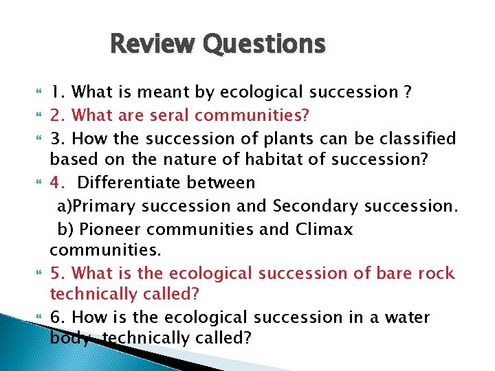 Review Questions 1. What is meant by ecological succession ? 2. What are seral