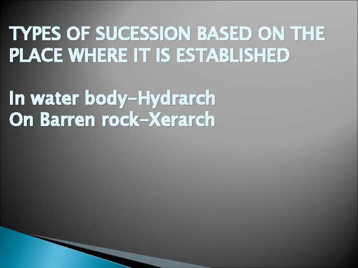 TYPES OF SUCESSION BASED ON THE PLACE WHERE IT IS ESTABLISHED In water body-Hydrarch
