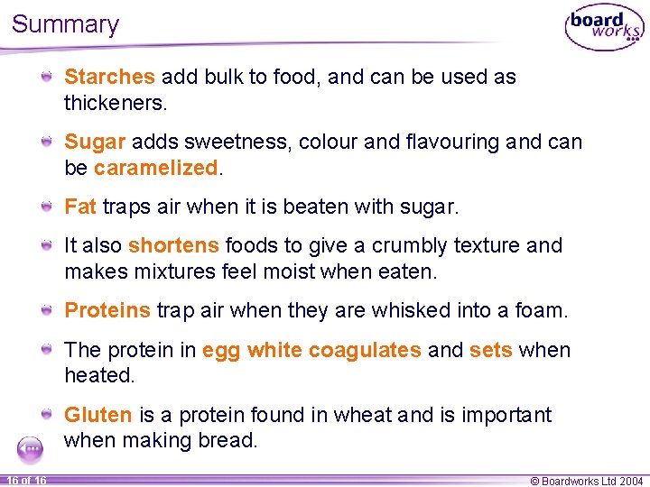 Summary Starches add bulk to food, and can be used as thickeners. Sugar adds