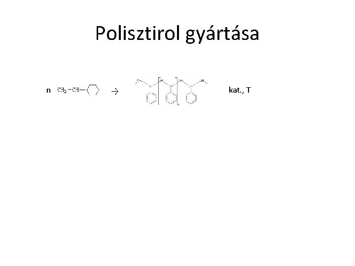 Polisztirol gyártása n → kat. , T 