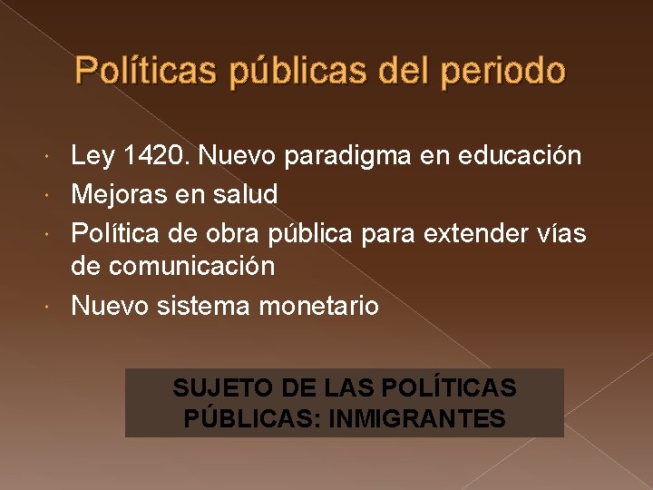 Políticas públicas del periodo Ley 1420. Nuevo paradigma en educación Mejoras en salud Política