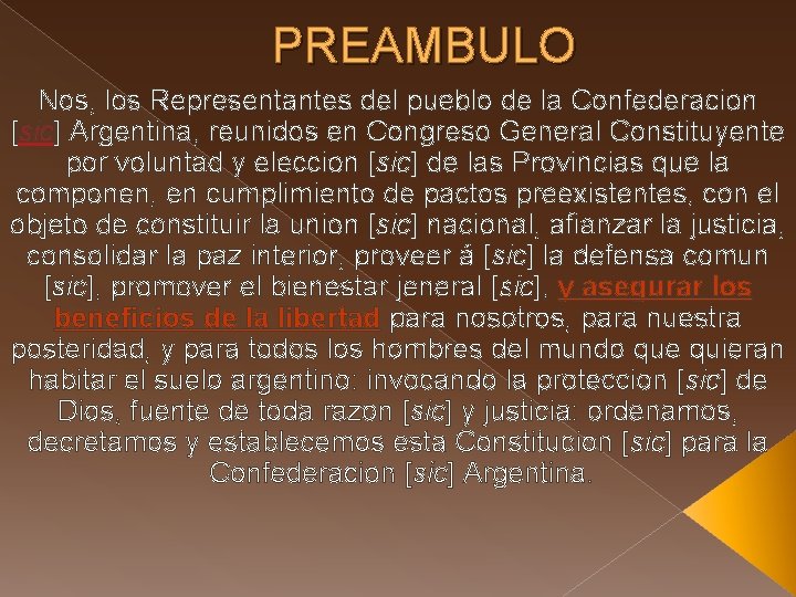 PREAMBULO Nos, los Representantes del pueblo de la Confederacion [sic] Argentina, reunidos en Congreso