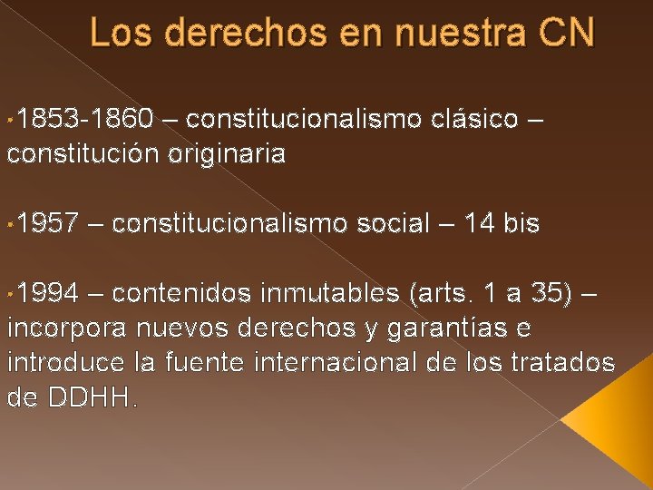 Los derechos en nuestra CN • 1853 -1860 – constitucionalismo clásico – constitución originaria