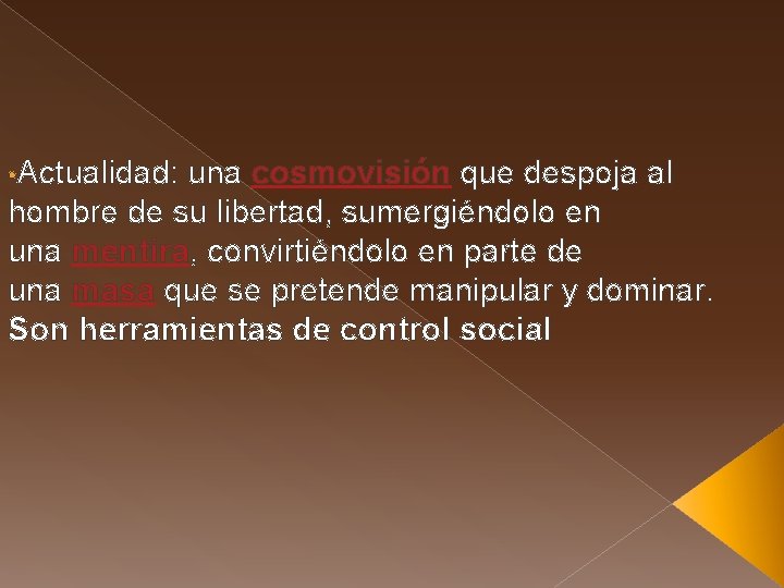  • Actualidad: una cosmovisión que despoja al hombre de su libertad, sumergiéndolo en