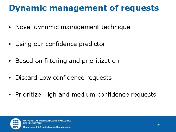 Dynamic management of requests • Novel dynamic management technique • Using our confidence predictor