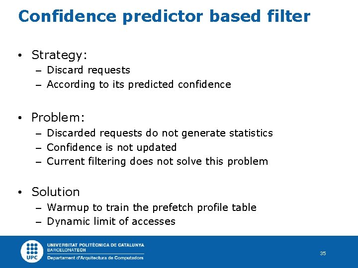 Confidence predictor based filter • Strategy: – Discard requests – According to its predicted