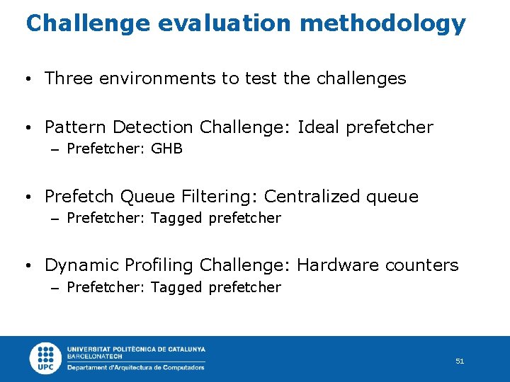 Challenge evaluation methodology • Three environments to test the challenges • Pattern Detection Challenge: