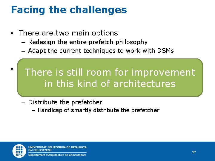 Facing the challenges • There are two main options – Redesign the entire prefetch