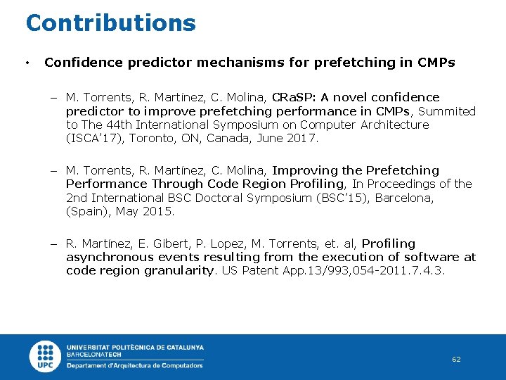 Contributions • Confidence predictor mechanisms for prefetching in CMPs – M. Torrents, R. Martínez,