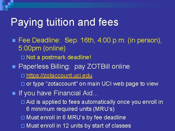 Paying tuition and fees n Fee Deadline: Sep. 16 th, 4: 00 p. m. Paying tuition and fees n Fee Deadline: Sep. 16 th, 4: 00 p. m.