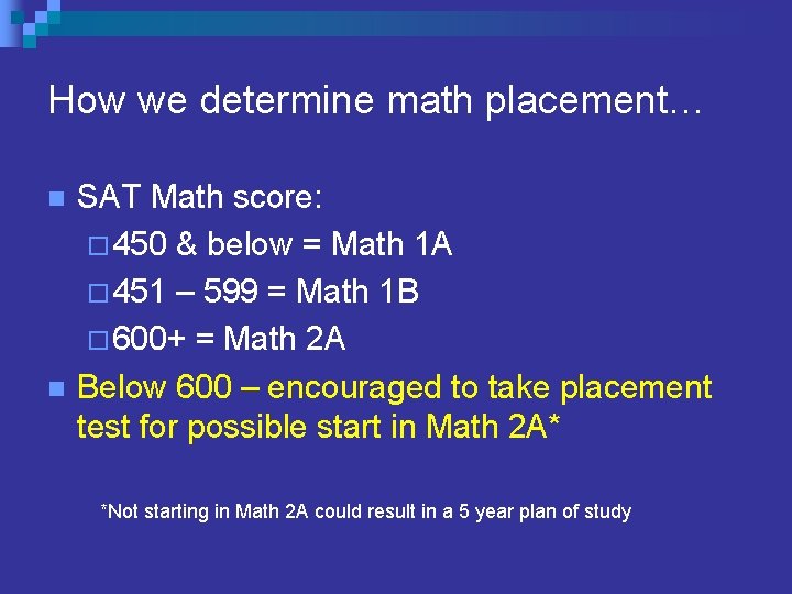 How we determine math placement… n n SAT Math score: ¨ 450 & below How we determine math placement… n n SAT Math score: ¨ 450 & below