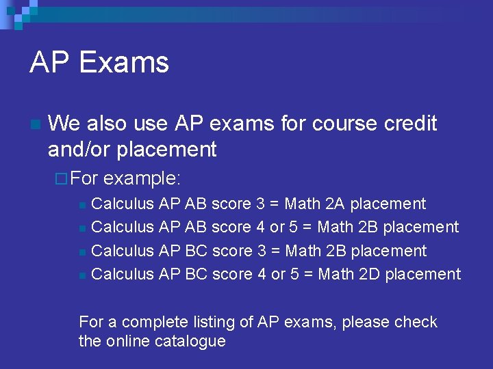 AP Exams n We also use AP exams for course credit and/or placement ¨ AP Exams n We also use AP exams for course credit and/or placement ¨