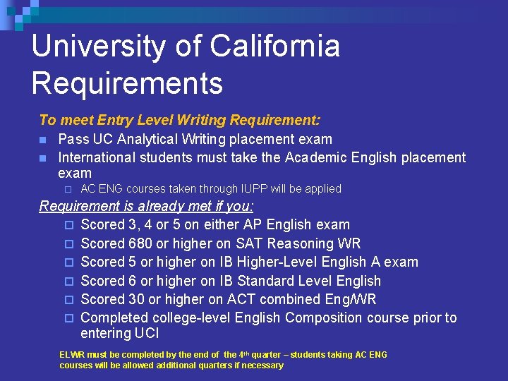University of California Requirements To meet Entry Level Writing Requirement: n Pass UC Analytical University of California Requirements To meet Entry Level Writing Requirement: n Pass UC Analytical