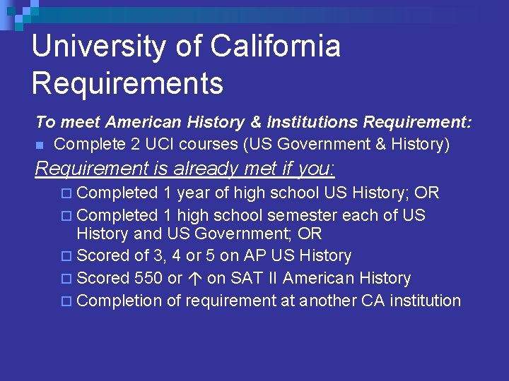 University of California Requirements To meet American History & Institutions Requirement: n Complete 2 University of California Requirements To meet American History & Institutions Requirement: n Complete 2