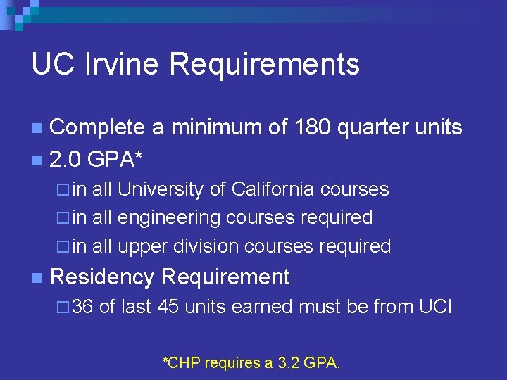 UC Irvine Requirements Complete a minimum of 180 quarter units n 2. 0 GPA* UC Irvine Requirements Complete a minimum of 180 quarter units n 2. 0 GPA*