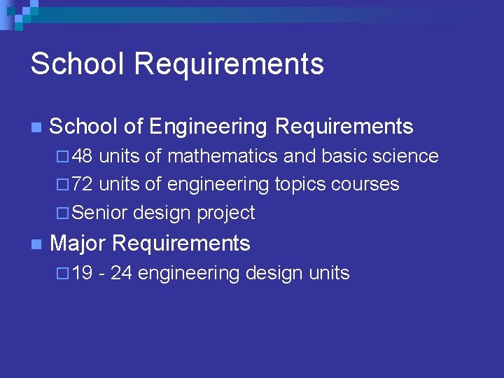 School Requirements n School of Engineering Requirements ¨ 48 units of mathematics and basic School Requirements n School of Engineering Requirements ¨ 48 units of mathematics and basic