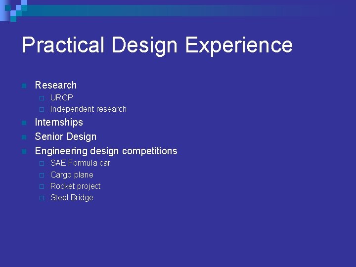 Practical Design Experience n Research UROP ¨ Independent research ¨ n n n Internships Practical Design Experience n Research UROP ¨ Independent research ¨ n n n Internships