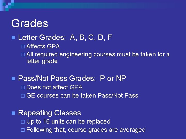 Grades n Letter Grades: A, B, C, D, F ¨ Affects GPA ¨ All Grades n Letter Grades: A, B, C, D, F ¨ Affects GPA ¨ All