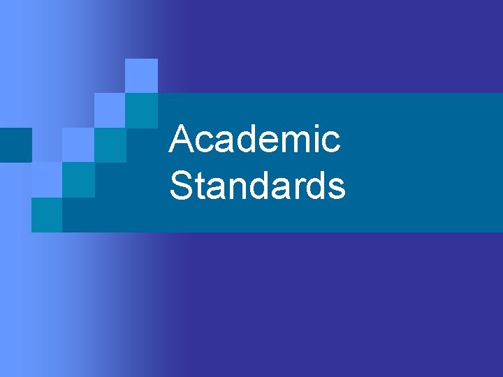 Academic Standards Academic Standards