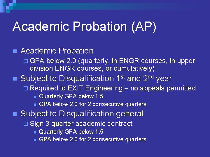 Academic Probation (AP) n Academic Probation ¨ GPA below 2. 0 (quarterly, in ENGR Academic Probation (AP) n Academic Probation ¨ GPA below 2. 0 (quarterly, in ENGR