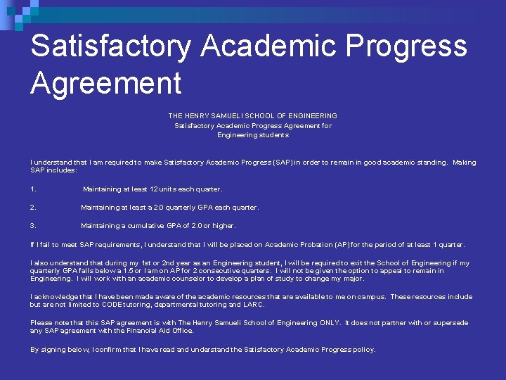 Satisfactory Academic Progress Agreement THE HENRY SAMUELI SCHOOL OF ENGINEERING Satisfactory Academic Progress Agreement Satisfactory Academic Progress Agreement THE HENRY SAMUELI SCHOOL OF ENGINEERING Satisfactory Academic Progress Agreement