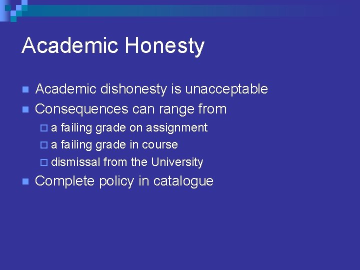 Academic Honesty n n Academic dishonesty is unacceptable Consequences can range from ¨a failing Academic Honesty n n Academic dishonesty is unacceptable Consequences can range from ¨a failing