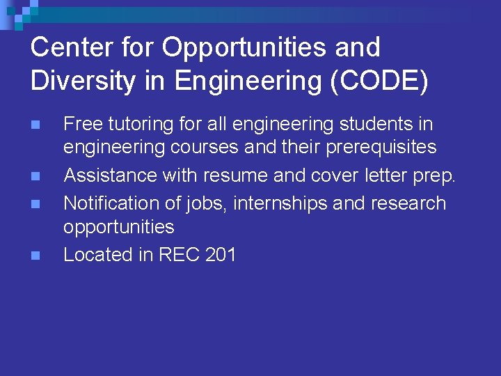 Center for Opportunities and Diversity in Engineering (CODE) n n Free tutoring for all Center for Opportunities and Diversity in Engineering (CODE) n n Free tutoring for all