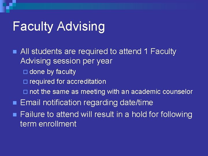Faculty Advising n All students are required to attend 1 Faculty Advising session per Faculty Advising n All students are required to attend 1 Faculty Advising session per