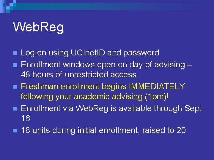 Web. Reg n n n Log on using UCInet. ID and password Enrollment windows Web. Reg n n n Log on using UCInet. ID and password Enrollment windows