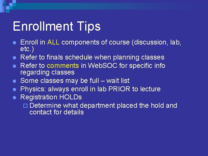 Enrollment Tips n n n Enroll in ALL components of course (discussion, lab, etc. Enrollment Tips n n n Enroll in ALL components of course (discussion, lab, etc.