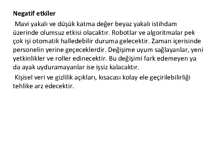 Negatif etkiler Mavi yakalı ve düşük katma değer beyaz yakalı istihdam üzerinde olumsuz etkisi