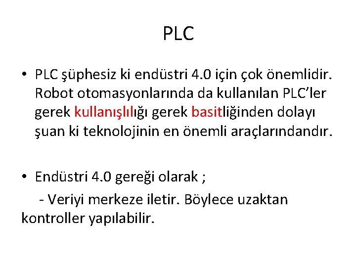 PLC • PLC şüphesiz ki endüstri 4. 0 için çok önemlidir. Robot otomasyonlarında da