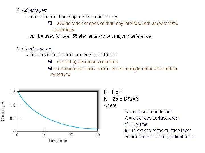 2) Advantages: - more specific than amperostatic coulometry < avoids redox of species that