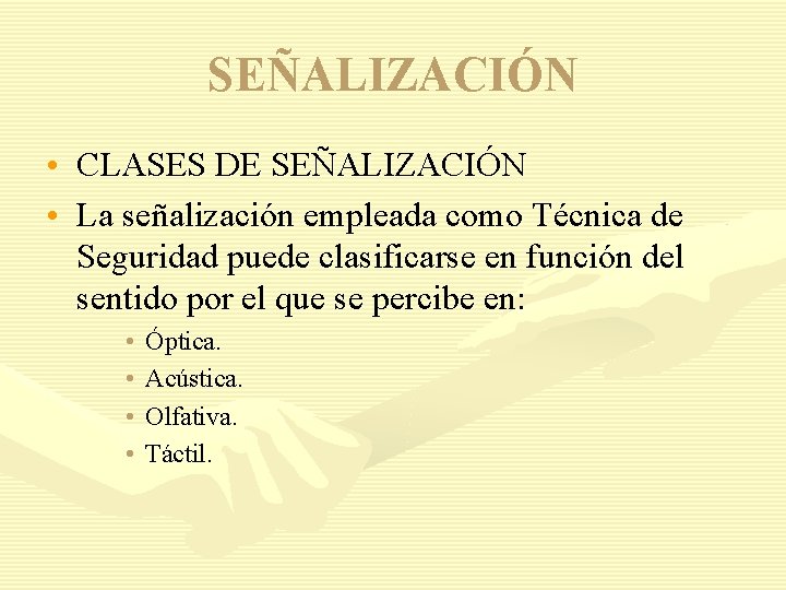 SEÑALIZACIÓN • CLASES DE SEÑALIZACIÓN • La señalización empleada como Técnica de Seguridad puede