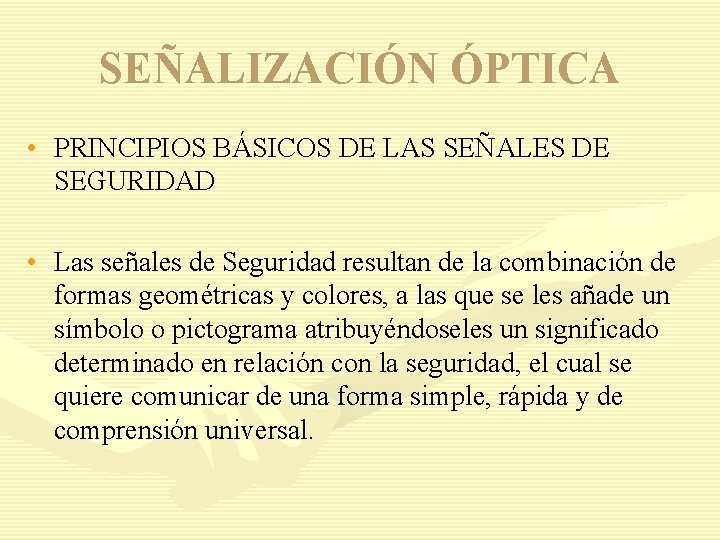 SEÑALIZACIÓN ÓPTICA • PRINCIPIOS BÁSICOS DE LAS SEÑALES DE SEGURIDAD • Las señales de