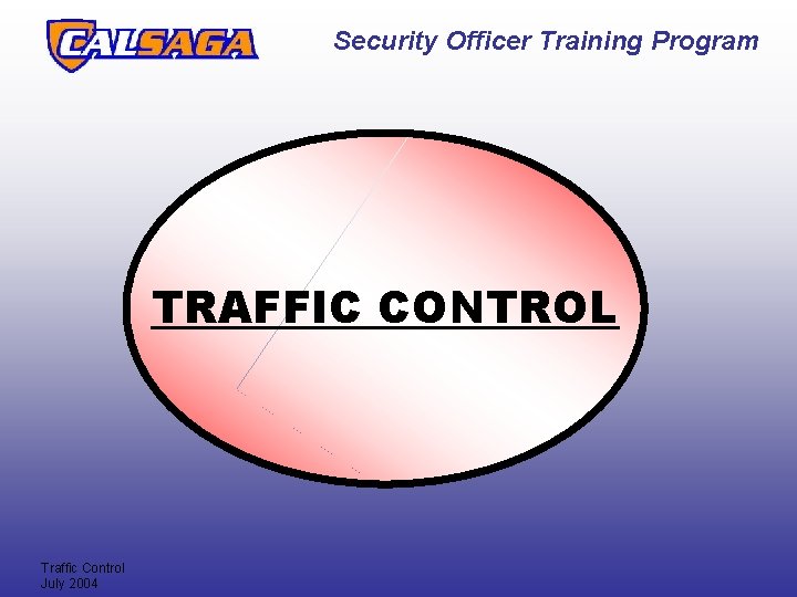 Security Officer Training Program TRAFFIC CONTROL Traffic Control July 2004 Security Officer Training Program TRAFFIC CONTROL Traffic Control July 2004