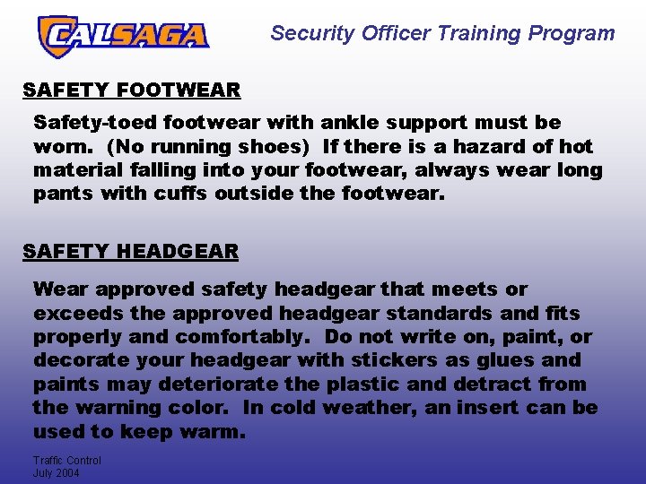 Security Officer Training Program SAFETY FOOTWEAR Safety-toed footwear with ankle support must be worn. Security Officer Training Program SAFETY FOOTWEAR Safety-toed footwear with ankle support must be worn.