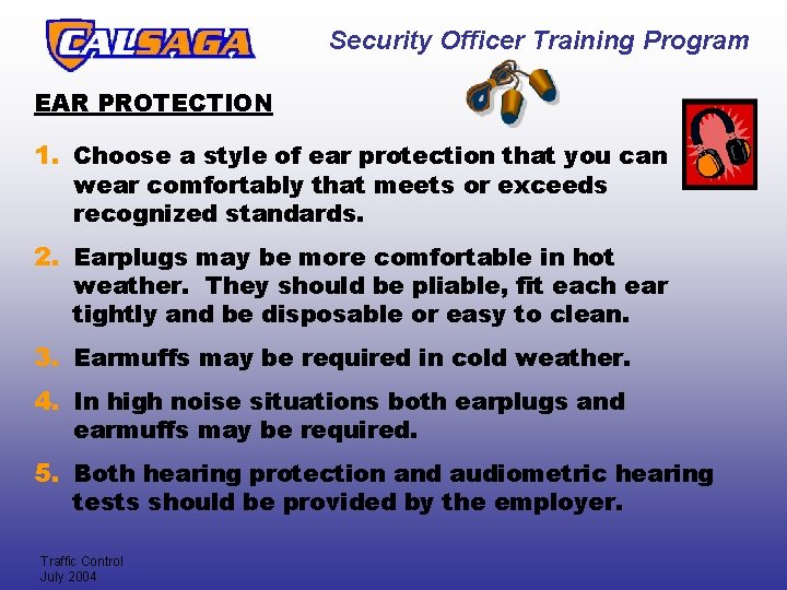 Security Officer Training Program EAR PROTECTION 1. Choose a style of ear protection that Security Officer Training Program EAR PROTECTION 1. Choose a style of ear protection that