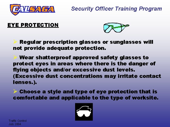 Security Officer Training Program EYE PROTECTION Ø Regular prescription glasses or sunglasses will not Security Officer Training Program EYE PROTECTION Ø Regular prescription glasses or sunglasses will not