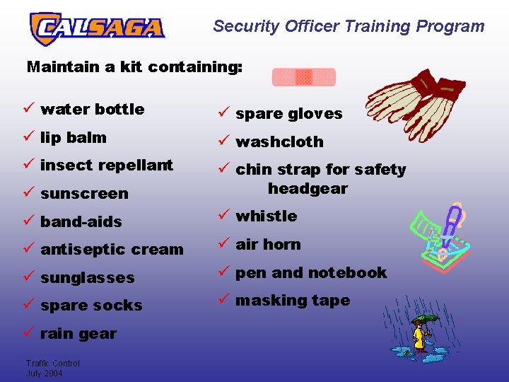 Security Officer Training Program Maintain a kit containing: ü water bottle ü spare gloves Security Officer Training Program Maintain a kit containing: ü water bottle ü spare gloves