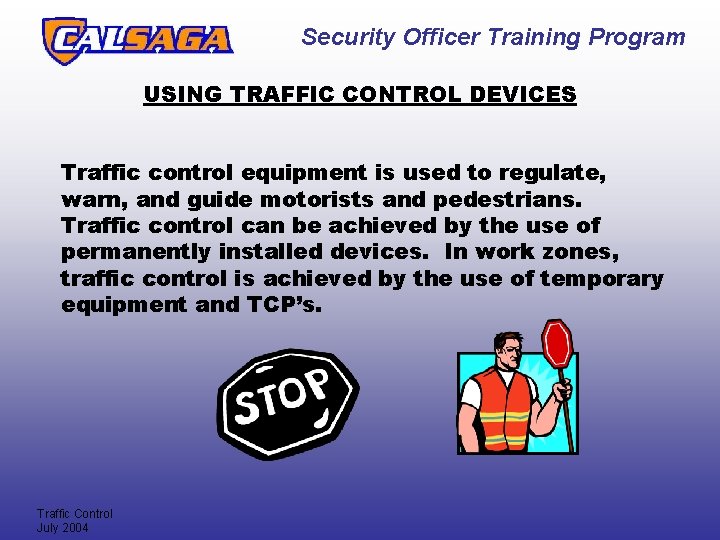 Security Officer Training Program USING TRAFFIC CONTROL DEVICES Traffic control equipment is used to Security Officer Training Program USING TRAFFIC CONTROL DEVICES Traffic control equipment is used to