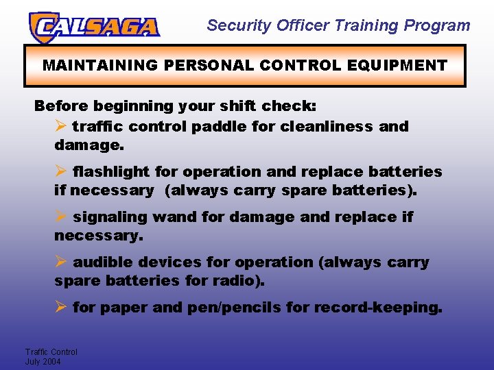 Security Officer Training Program MAINTAINING PERSONAL CONTROL EQUIPMENT Before beginning your shift check: Ø Security Officer Training Program MAINTAINING PERSONAL CONTROL EQUIPMENT Before beginning your shift check: Ø