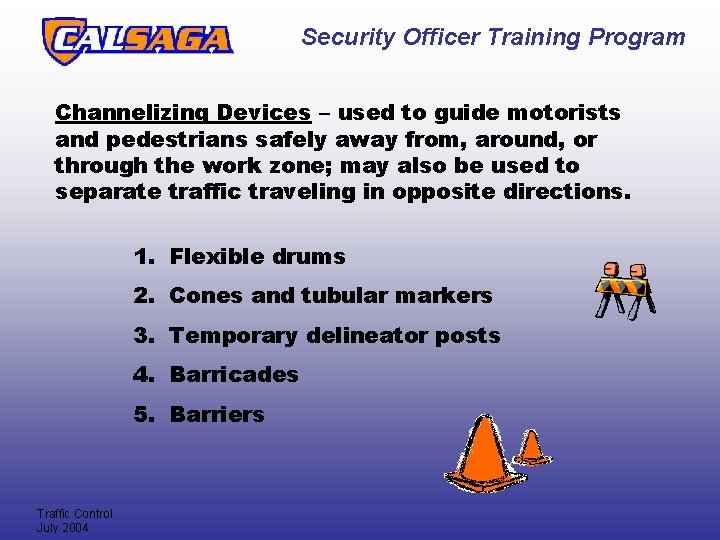Security Officer Training Program Channelizing Devices – used to guide motorists and pedestrians safely Security Officer Training Program Channelizing Devices – used to guide motorists and pedestrians safely