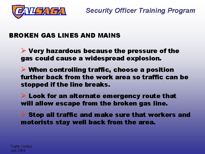 Security Officer Training Program BROKEN GAS LINES AND MAINS Ø Very hazardous because the Security Officer Training Program BROKEN GAS LINES AND MAINS Ø Very hazardous because the
