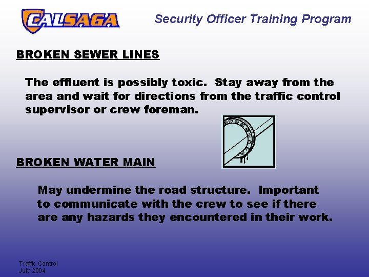 Security Officer Training Program BROKEN SEWER LINES The effluent is possibly toxic. Stay away Security Officer Training Program BROKEN SEWER LINES The effluent is possibly toxic. Stay away