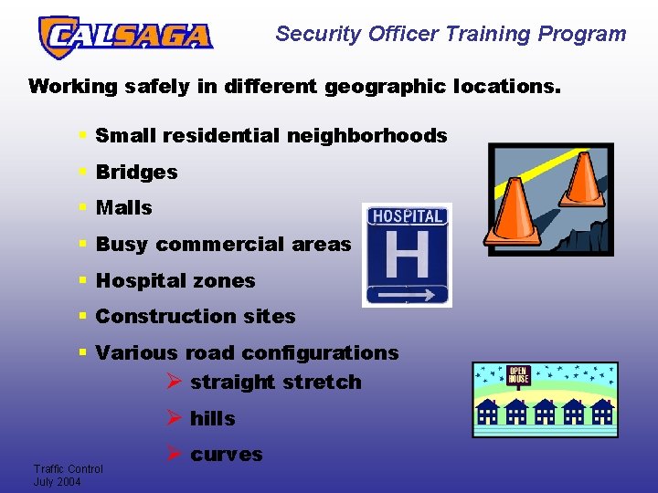 Security Officer Training Program Working safely in different geographic locations. § Small residential neighborhoods Security Officer Training Program Working safely in different geographic locations. § Small residential neighborhoods