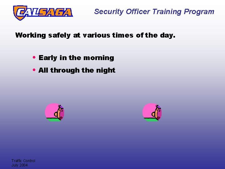 Security Officer Training Program Working safely at various times of the day. • Early Security Officer Training Program Working safely at various times of the day. • Early
