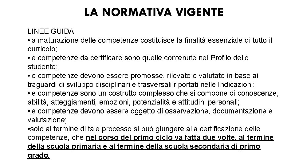 LINEE GUIDA • la maturazione delle competenze costituisce la finalità essenziale di tutto il