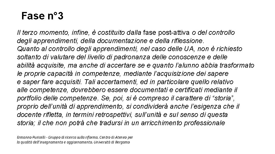 Fase n° 3 Il terzo momento, infine, è costituito dalla fase post-attiva o del