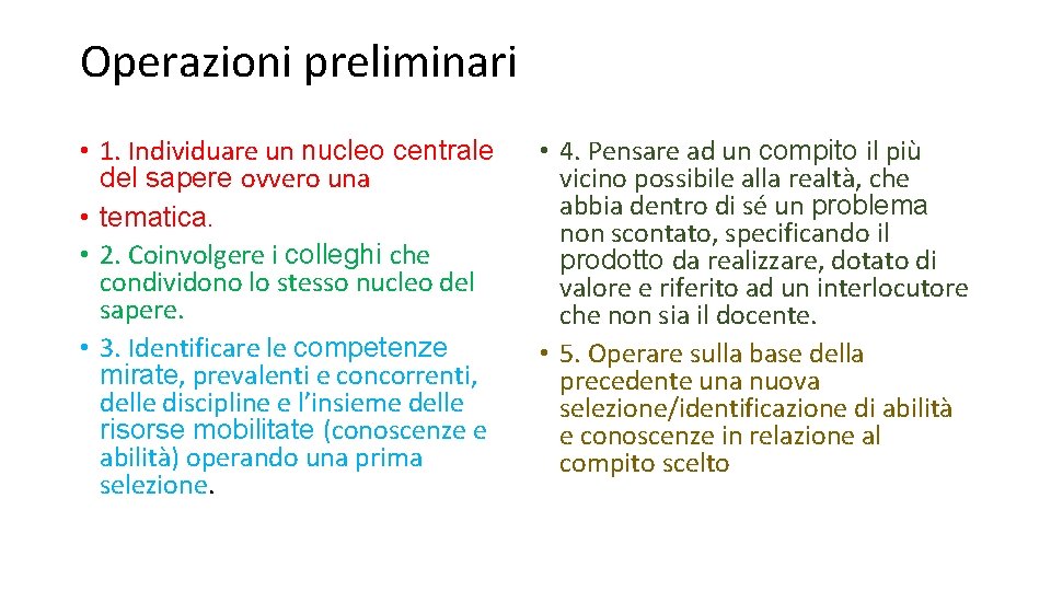 Operazioni preliminari • 1. Individuare un nucleo centrale del sapere ovvero una • tematica.